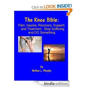 The Knee Bible_ Pain, Injuries, Recovery, Support, and Treatment 
