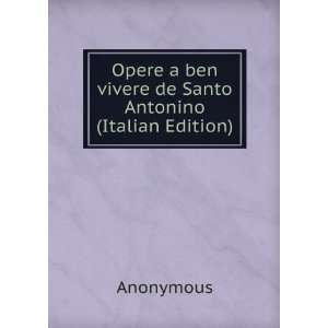   ben vivere de Santo Antonino (Italian Edition) Anonymous Books