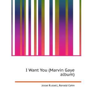    I Want You (Marvin Gaye album): Ronald Cohn Jesse Russell: Books