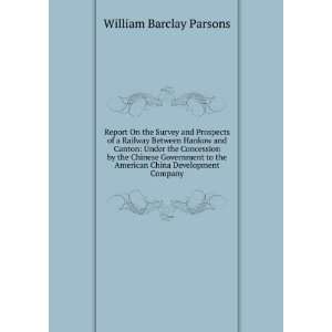   the American China Development Company William Barclay Parsons Books