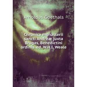   , Benedictini ordinis. ed. W.H.I. Weale: Arnoldus Goethals: Books