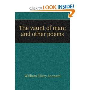  The Vaunt of Man & Other Poems William Ellery Leonatd 