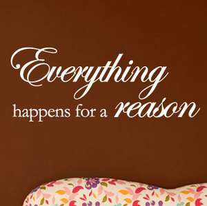 Everything happens for a reason Famous Vinyl Wall Quote Decal Sticker 