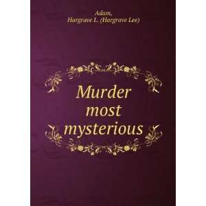    Murder most mysterious Hargrave L. (Hargrave Lee) Adam Books
