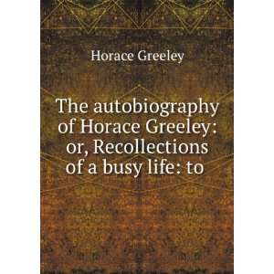   Which Are Added Miscellaneous Essays and Papers Horace Greeley Books