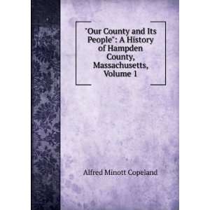   Hampden County, Massachusetts, Volume 1 Alfred Minott Copeland Books