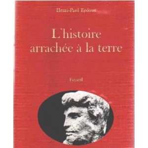 Lhistoire arrachée a la terre: Eydoux Henri paul: Books