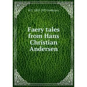  tales from Hans Christian Andersen H C. 1805 1875 Andersen Books