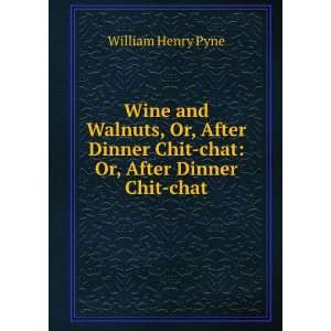  dinner chit chat, by Ephraim Hardcastle William Henry Pyne Books