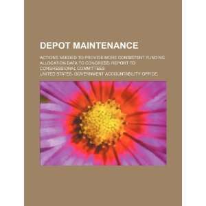 Depot maintenance actions needed to provide more consistent funding 