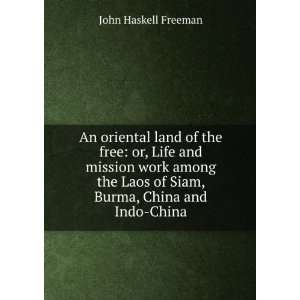   Laos of Siam, Burma, China and Indo China John Haskell Freeman Books