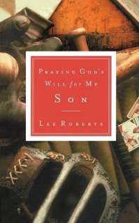   Praying Gods Will For My Son by Lee Roberts, Nelson 