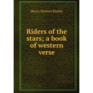   of the stars; a book of western verse Henry Herbert Knibbs Books