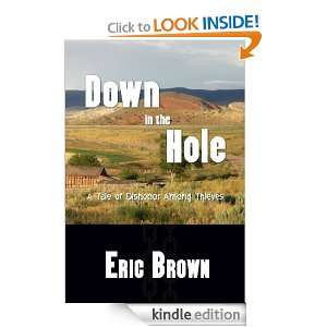 Down In The Hole : A Tale of Dishonor Among Thieves: Eric Brown 