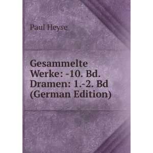   Werke  10. Bd. Dramen 1. 2. Bd (German Edition) Paul Heyse Books