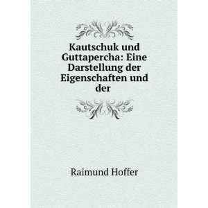   Eine Darstellung der Eigenschaften und der . Raimund Hoffer Books