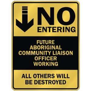   NO ENTERING FUTURE ABORIGINAL COMMUNITY LIAISON OFFICER 