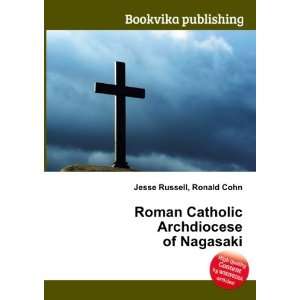   Catholic Archdiocese of Nagasaki Ronald Cohn Jesse Russell Books