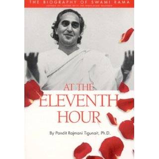     At the Eleventh Hour The biography of Swami Rama