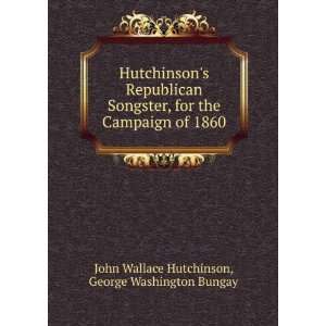   of 1860 John Wallace Hutchinson George Washington Bungay Books
