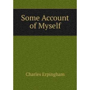  Some Account of Myself Charles Erpingham Books