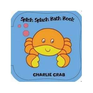  Splish Splash Bath Book: Charlie Crab: Anon: Books