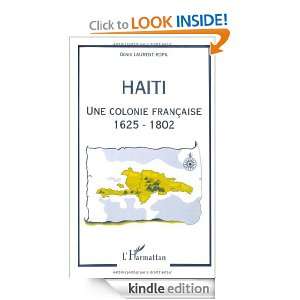 Haïti, une colonie française, 1625 1802 (French Edition) Denis 