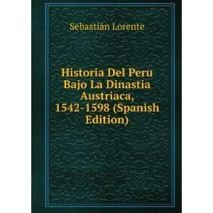  Historia Del Peru Bajo La Dinastia Austriaca . (Spanish 