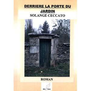   derrière la porte du jardin (9782358260398) Solange Ceccato Books
