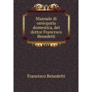   domestica, del dottor Francesco Benedetti. Francesco Benedetti Books