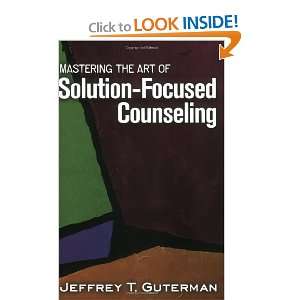   of Solution Focused Counseling [Paperback] Jeffrey T. Guterman Books