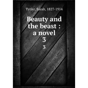  Beauty and the beast. A novel. Sarah Tytler Books