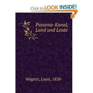  Panama Kanal, Land und Leute Louis, 1858  Wagner Books
