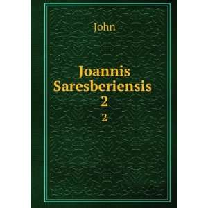  Joannis Saresberiensis . 2: John: Books