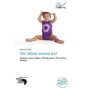  The White Haired Girl (9786136281650) Jody Cletus Books