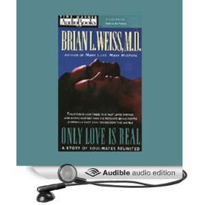 Only Love Is Real (Audible Audio Edition) Brian L. Weiss 