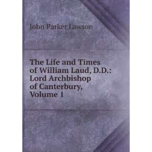   Lord Archbishop of Canterbury, Volume 1 John Parker Lawson Books