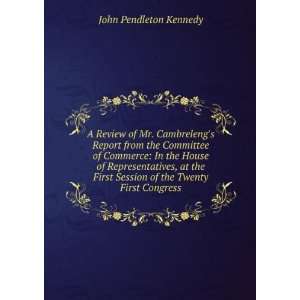   Session of the Twenty First Congress John Pendleton Kennedy Books