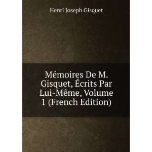   Lui MÃªme, Volume 1 (French Edition) Gisquet Henri Joseph Books