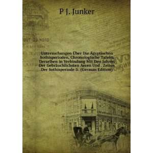   . Zeiten Der Sothisperiode Ii. (German Edition) P J. Junker Books