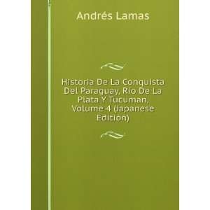   Plata Y Tucuman, Volume 4 (Japanese Edition): AndrÃ©s Lamas: Books