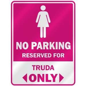 NO PARKING  RESERVED FOR TRUDA ONLY  PARKING SIGN NAME 