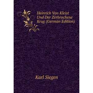   Von Kleist Und Der Zerbrochene Krug (German Edition) Karl Siegen
