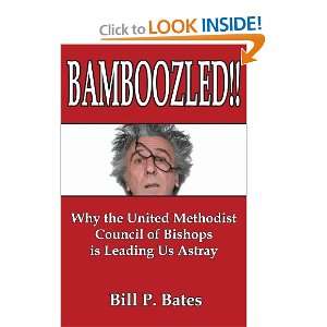 Bamboozled Why the United Methodist Council of Bishops Is Leading Us 