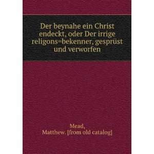   , gesprÃ¼st und verworfen: Matthew. [from old catalog] Mead: Books