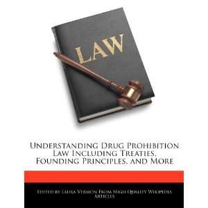   Drug Prohibition Law Including Treaties, Founding Principles, and More
