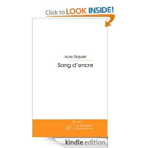 Sang dencre (French Edition) Aure Séguier  Kindle Store