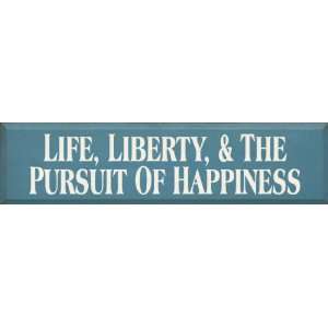   : Life Liberty & The Pursuit Of Happiness Wooden Sign: Home & Kitchen