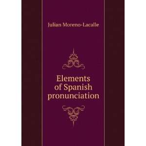    Elements of Spanish pronunciation Julian Moreno Lacalle Books
