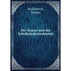  und die Schokoladenindustrie Walter Stollwerck  Books